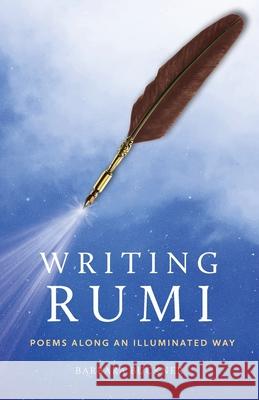 Writing Rumi: Poems Along an Illuminated Way Barbara Buckner 9781951937485 Epigraph Publishing