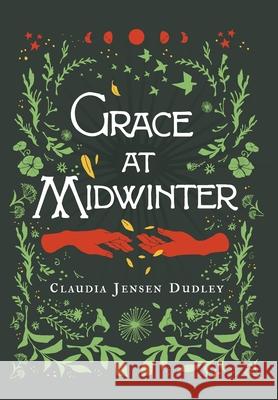 Grace at Midwinter Claudia Jensen Dudley 9781951937676