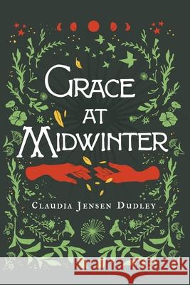 Grace at Midwinter Claudia Jensen Dudley 9781951937683