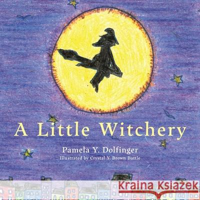 A Little Witchery Pamela Y Dolfinger, Crystal Y Brown-Battle 9781951937706