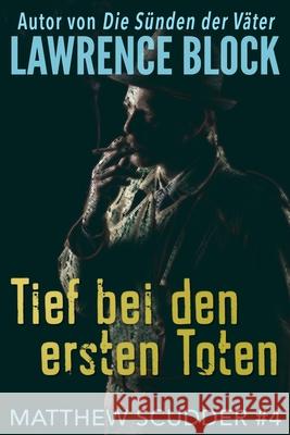 Tief bei den ersten Toten Lawrence Block Stefan Mommertz 9781951939489 LB Productions