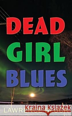 Dead Girl Blues Lawrence Block 9781951939649 LB Productions