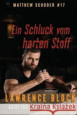 Ein Schluck vom harten Stoff Lawrence Block Stefan Mommertz 9781951939717