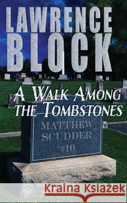 A Walk Among the Tombstones Lawrence Block 9781951939885 LB Productions