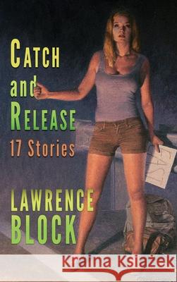 Catch and Release Lawrence Block 9781951939977 LB Productions