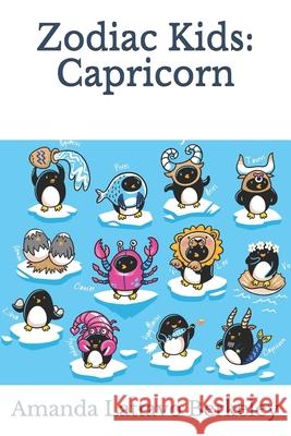 Zodiac Kids: Capricorn Amanda Lattavo Berkeley 9781951940034 Clarity Publishing Services, LLC
