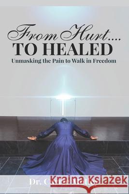 From Hurt to Healed Carrie Motley 9781951941925