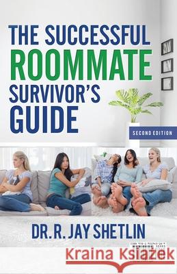 The Successful Roommate's Survivor Guide / the Bullseye Principle: Agreements That Create and Maintain a Healthy Living Space / Understanding Healthy Relationships Shetlin 9781951943189 Hybrid Global Publishing