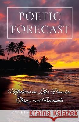 Poetic Forecast: Reflections on Life's Promises, Storms, and Triumphs Zaneta Varnad 9781951943332 Women Speakers Association