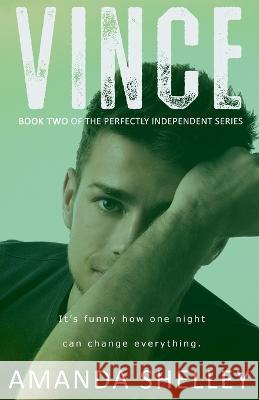 Vince: Book Two of the Perfectly Independent Series Amanda Shelley 9781951947422 Amanda Shelley, Inc.