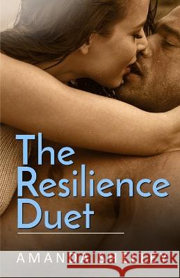 The Resilience Duet Amanda Shelley 9781951947514 Amanda Shelley, Inc.