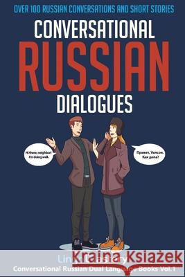 Conversational Russian Dialogues: Over 100 Russian Conversations and Short Stories Lingo Mastery 9781951949037 Lingo Mastery