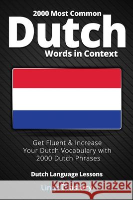 2000 Most Common Dutch Words in Context: Get Fluent & Increase Your Dutch Vocabulary with 2000 Dutch Phrases Lingo Mastery 9781951949129 Lingo Mastery