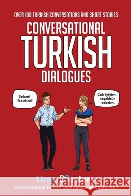 Conversational Turkish Dialogues: Over 100 Turkish Conversations and Short Stories Lingo Mastery 9781951949327 Lingo Mastery