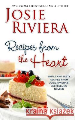 Recipes from the Heart Josie Riviera 9781951951078 Josie Riviera