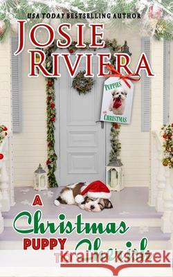 A Christmas Puppy To Cherish Josie Riviera 9781951951153 Josie Riviera