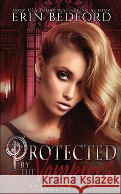 Protected by the Vampires Erin Bedford Takecover Designs Elemental Editing Proofreading 9781951958084 Erin Bedford