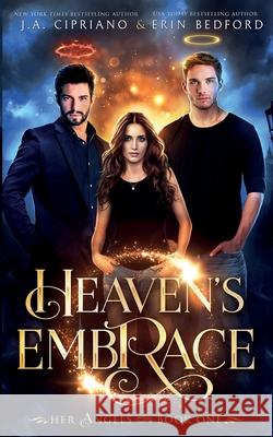 Heaven's Embrace Erin Bedford J. A. Cipriano 9781951958275 Embrace the Fantasy Publishing