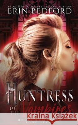 Huntress of the Vampires Erin Bedford 9781951958305 Embrace the Fantasy Publishing