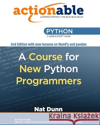 Actionable Python: A Course for New Python Programmers Stephen Withrow Nat Dunn 9781951959050 Webucator
