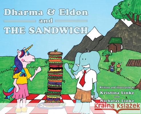Dharma & Eldon and the Sandwich Kristina Dawn Linke Nicholas Anthony Linke Nicholas Anthony Linke 9781951960100 Compass Flower Press