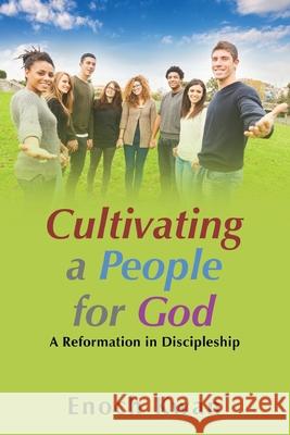 Cultivating a People for God Enoch Kwan 9781951961480