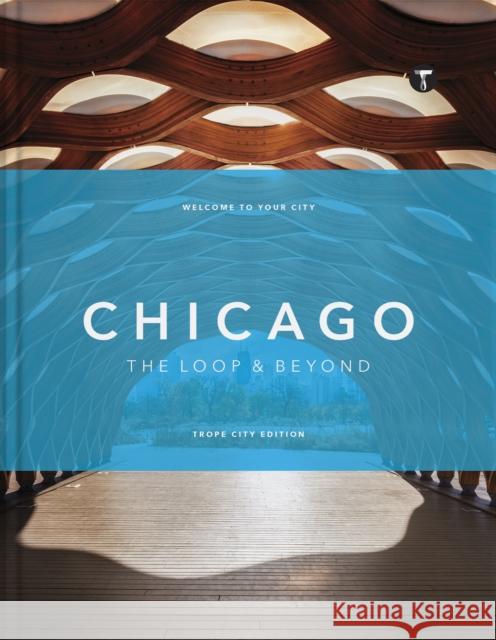 Trope Chicago: Beyond the Loop  9781951963354 Trope Publishing Co.