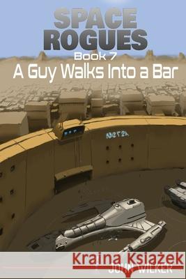 A Guy Walks Into a Bar Wilker, John 9781951964047 Rogue Publishing