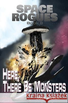 Here, There Be Monsters John Wilker 9781951964139 Rogue Publishing