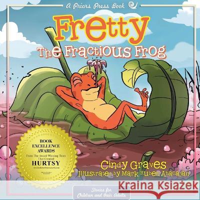 Fretty: The Fractious Frog Cindy Graves 9781951966515