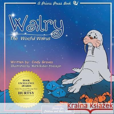 Walry: The Woeful Walrus Cindy Graves 9781951966539