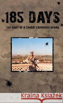 185 Days: The Diary of a Combat Carpenter in Iraq S a McManus   9781951966768 Priors Press
