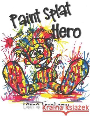 Paint Splat Hero Laura Loveberry 9781951970413 Elk Lake Publishing Inc