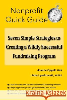 Seven Simple Strategies to Creating a Wildly Successful Fundraising Program Joanne Oppelt Linda Lysakowski 9781951978020 Joanne Oppelt Consulting, LLC