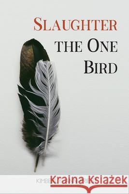 Slaughter the One Bird Kimberly Ann Priest 9781951979201 Sundress Publications