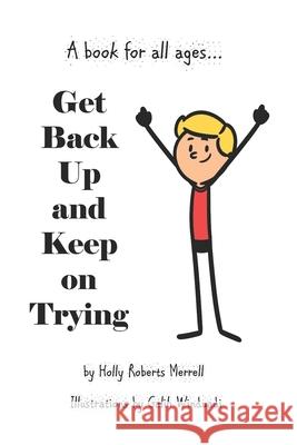 Get Back Up and Keep On Trying: A book for all ages Galih Winduadi Holly Roberts Merrell 9781951982027 Holly Roberts Merrell