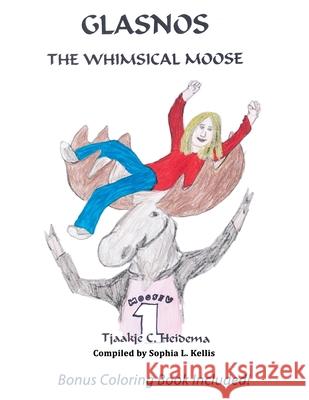 Glasnos the Whimsical Moose Tjaakje C Heidema, Sophia L Kellis 9781951985028 Virtualbookworm.com Publishing