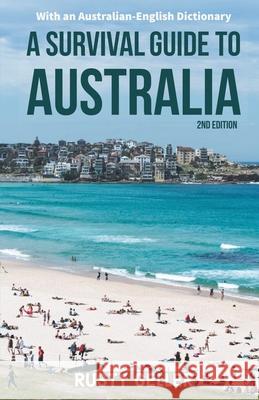 A Survival Guide to Australia and Australian-English Dictionary Rusty Geller 9781951985592 Virtualbookworm.com Publishing