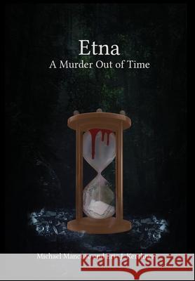 Etna - A Murder Out of Time Michael Mancuso, Eric J Kerchner 9781951985660 Virtualbookworm.com Publishing