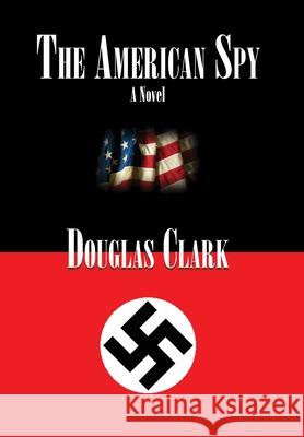 The American Spy Douglas Clark 9781951985950 Virtualbookworm.com Publishing