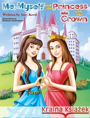 Me, Myself And The Princess With The Crown Amy Keed 9781951990008 Amy Keed