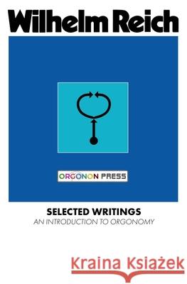 Selected Writings Wilhelm Reich 9781952000171
