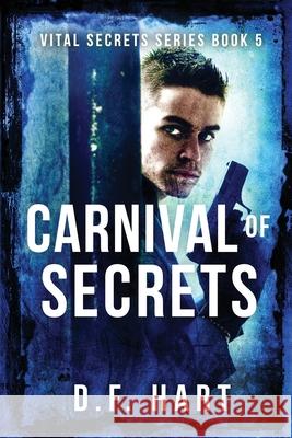 Carnival of Secrets: Vital Secrets, Book Five D F Hart 9781952008276 2 of Harts Publishing