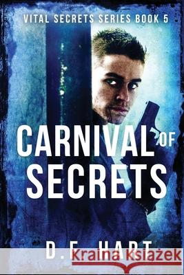 Carnival of Secrets: Vital Secrets, Book Five - LARGE PRINT D. F. Hart 9781952008283 2 of Harts Publishing