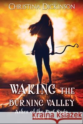 Waking the Burning Valley Christina Dickinson Brosedesignz 9781952009013 Christina Dickinson