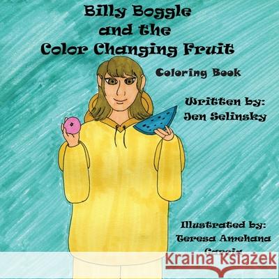 Billy Boggle and the Color Changing Fruit Coloring Book Jen Selinsky 9781952011016