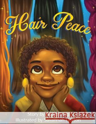 Hair Peace: An inspirational story about positive self-image and perceptions of beauty Doig, Dawn 9781952011184 Pen It! Publications, LLC