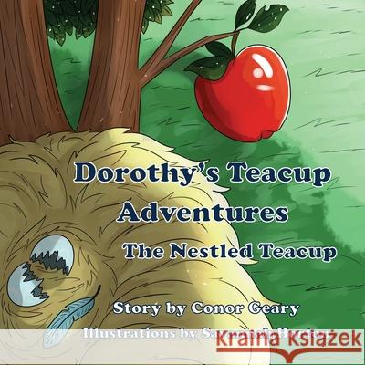 Dorothy's Great Teacup Adventures: The Nestled Teacup Conor Geary 9781952011528 Pen It! Publications, LLC