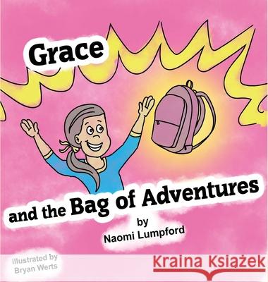 Grace and the Bag of Adventures Naomi Lumpford 9781952011603 Pen It! Publications, LLC