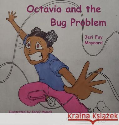 Octavia and the Bug Problem Jeri Fay Maynard Woods Korey 9781952011719 Pen It! Publications, LLC